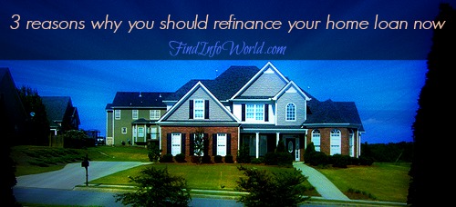 3 reasons why you should refinance your home loan now